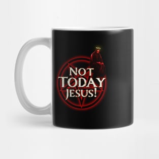 Not Today Jesus! Mug